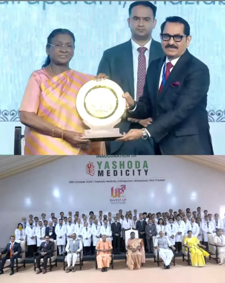Ghaziabad News : भारत के राष्ट्रपति ने किया यसोदा मेडिसिटी का उद्घाटन